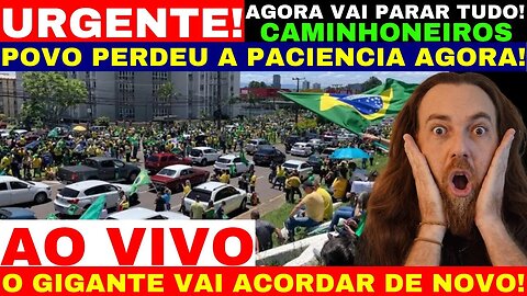 AO VIVO O GIGANTE ACORDOU! POPULAÇÃO PERDEU A PACIÊNCIA CAMINHONEIROS APOIADOS O BRASIL VENCEU!