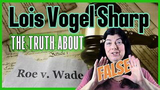 Lois Vogel Sharp The truth about RvW