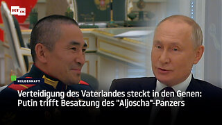 Verteidigung des Vaterlandes steckt in den Genen: Putin trifft Besatzung des "Aljoscha"-Panzers