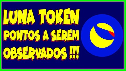 LUNA TOKEN PONTOS A SEREM OBSERVADOS !!!