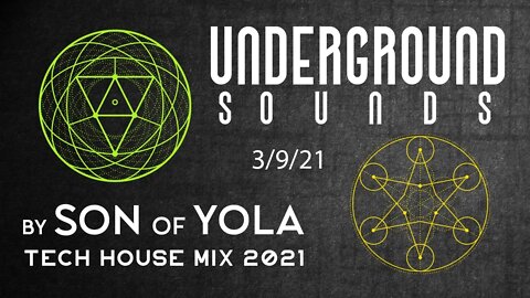 Minimal Tech House Mix 2021 by Son of Yola - Underground Sounds - 3- 9-2021 ALL NEW TRACKS