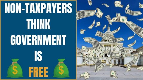 Non-Taxpayers Think Government is Free