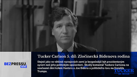 Tucker Carlson 5. díl: Zločinecká Bidenova rodina