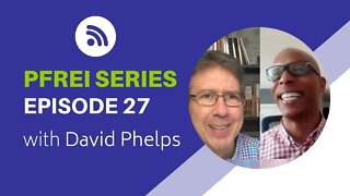 PFREI Series Episode 27: David Phelps
