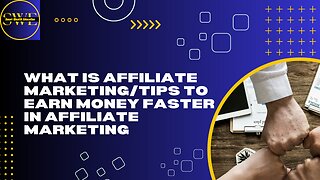 What Is Affiliate Marketing/ Tips To Earn Money Faster In Affiliate Marketing