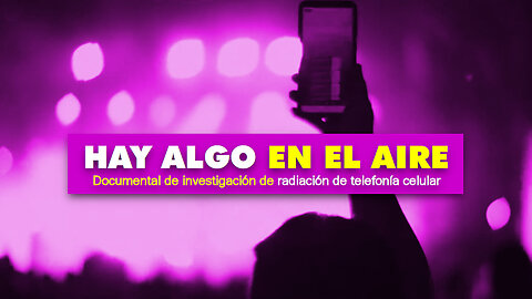 🕵🏻‍♂️ HAY ALGO EN EL AIRE - Documental de investigación de radiación de telefonía celular