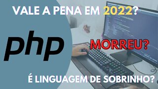 PHP é linguagem de sobrinho? M0RR3U? VALE A PENA ESTUDAR PARA 2022? - História de onde vem a má fama