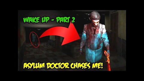 Asylum doctor chases me // Wake Up - Part 2