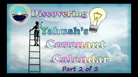 4.6 Discovering Yahuah's Covenant Calendar Part 2 of 2