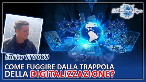 Come fuggire dalla trappola della digitalizzazione? - Enrico Stocco