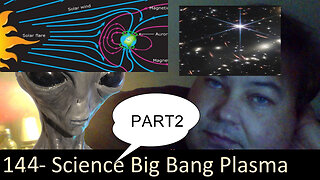 Live Chat with Paul; -144- Science Catch Up and Question Everything Big Bang Plasma SpaceTime PART2