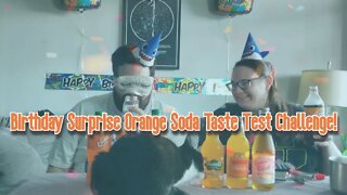 Birthday Surprise Orange Soda Taste Test Challenge!