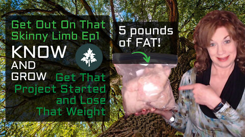 Start that Project and Lose that Weight! | Get Out on That Skinny Limb Ep1 | Know and Grow