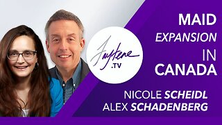 MAiD Expansion in Canada with Nicole Scheidl and Alex Schadenberg