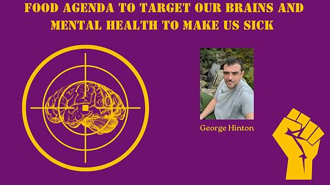 Food Agenda to target our brains and mental health to make us sick