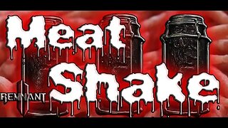 Unveiling the Dark Secrets of Remnant 2: The Meat Shake!!