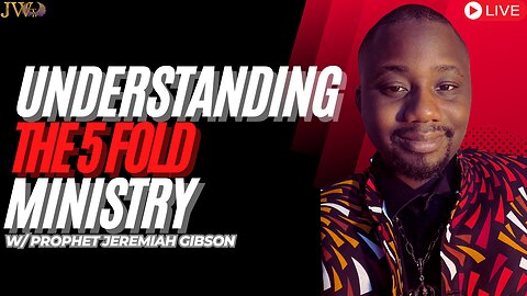 Understanding The FIVE FOLD Ministry - Prophet Jeremiah Gibson