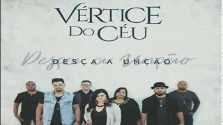 PLAYLIST CATÓLICA APRESENTA: VÉRTICE DO CÉU (CD DESÇA A UNÇÂO) ヅ