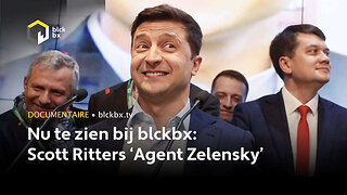 Nu te zien bij blckbx: Scott Ritters ‘Agent Zelensky’