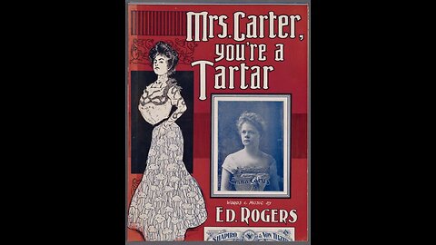 Mrs. Carter, You're a Tartar (1901) -- Words & Music by Ed. Rogers