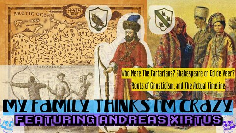 Andreas Xirtus | Who Were The Tartarians? Shakespeare or Ed de Veer? Roots of Gnosticism, and The...