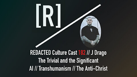 182: J Drago on the Trivial and the Significant, AI, and Transhumanism
