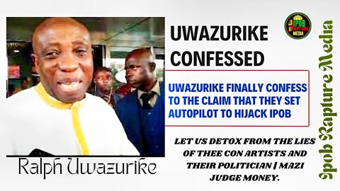 UWAZURIKE FINALLY CONFESS TO THE CLAIM THAT THEY SET AUTOPILOT TO HIJACK IPOB