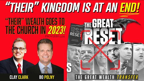 “THEIR” Kingdom Is At An END! “THEIR” Wealth Goes To The CHURCH! Bo Polny, Clay Clark