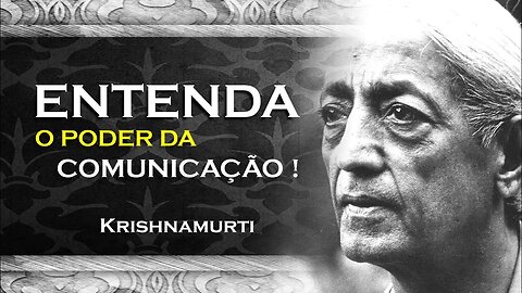 O PODER DA VERDADEIRA COMUNICAÇÃO , ASR, KRISHNAMURTI DUBLADO