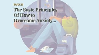 The Basic Principles Of How to Overcome Anxiety in Everyday Life