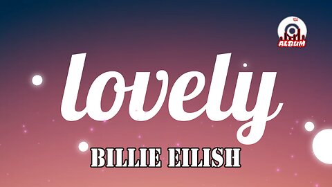 Billie Eilish - lovely (Lyrics) ft. Khalid