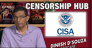 CENSORSHIP HUB Dinesh D’Souza Podcast Ep610
