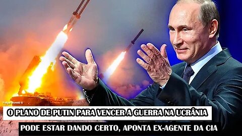 O Plano De Putin Para Vencer A Guerra Na Ucrânia Pode Estar Dando Certo, Aponta Ex-Agente Da CIA