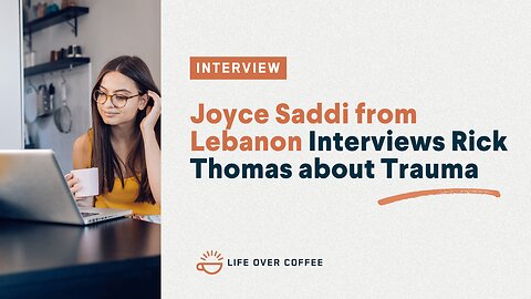 Joyce Saddi from Lebanon Interviews Rick Thomas about Trauma