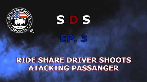 Self Defense Saturday EP. 3: Ride Share Driver Shoots Attacking Passanger