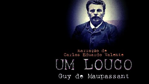 AUDIOBOOK - UM LOUCO - de Guy de Maupassant