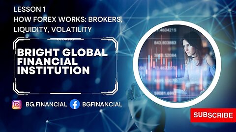 BGFINANCIAL Lesson #1 –How Forex works: brokers, liquidity, volatility