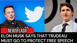 Justin Trudeau Now Has Elon Musk Saying Trudeau Must Go!