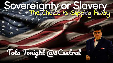 Toto Tonight @8Central " Part 2 - From Sovereignty to Slavery"