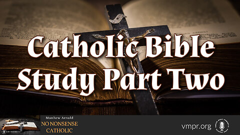 26 Feb 24, No Nonsense Catholic: Catholic Bible Study, Part Two