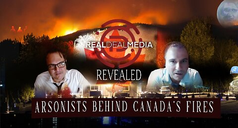 'Arsonists Behind Canada's Fires Revealed'