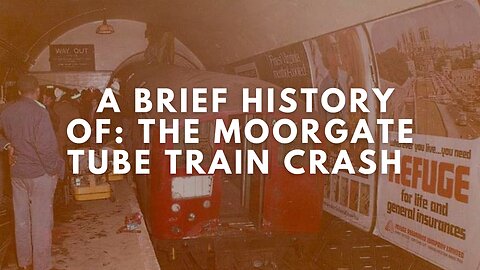A Brief History of: The Moorgate Tube Train Crash 1975 (Documentary)