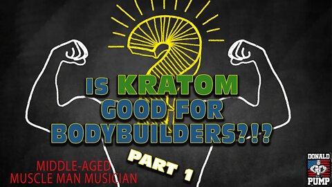 DOES KRATOM WORK FOR BODYBUILDERS? | KRATOM BENEFITS & SIDE EFFECTS ON MY FITNESS JOURNEY (Pt. 1)