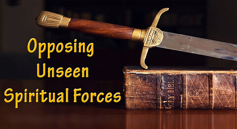 Opposing Unseen Spiritual Forces - Dr. Larry Ollison