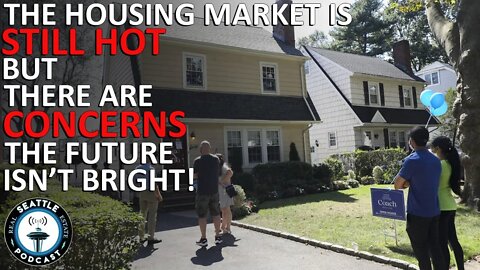 Housing Market Concerns Begin to Emerge | Seattle Real Estate Podcast