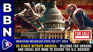 02-12-24 BBN - BILLIONS for Ukraine and Israel but NONE to secure the U.S. border!