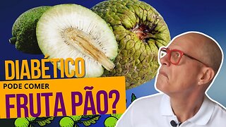 Diabético pode Comer Fruta Pão?