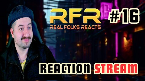 Music Reaction Live Stream #16 RFR Real Folks Reacts