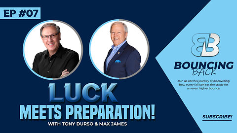 Luck Meets Preparation! | Tony DUrso & Max James | Entrepreneur | Bouncing Back Podcast 07