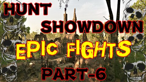 Hunt Showdown: Epic Fights Pt. 6
